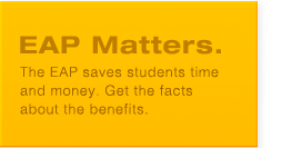 EAP Matters: The EAP saves students time and money. Get the facts about the benefits.